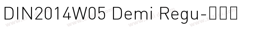 DIN2014W05 Demi Regu字体转换 DIN2014W05 Demi Regu字体转换